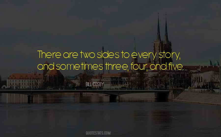 There Are Three Sides To Every Story Quotes #783746
