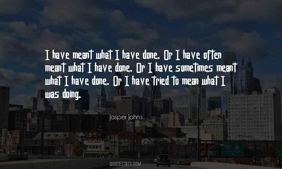 What I Have Done Quotes #94861