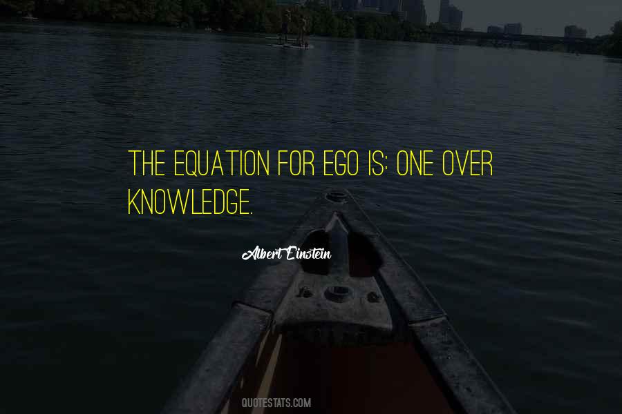 Ego Knowledge Quotes #1813973