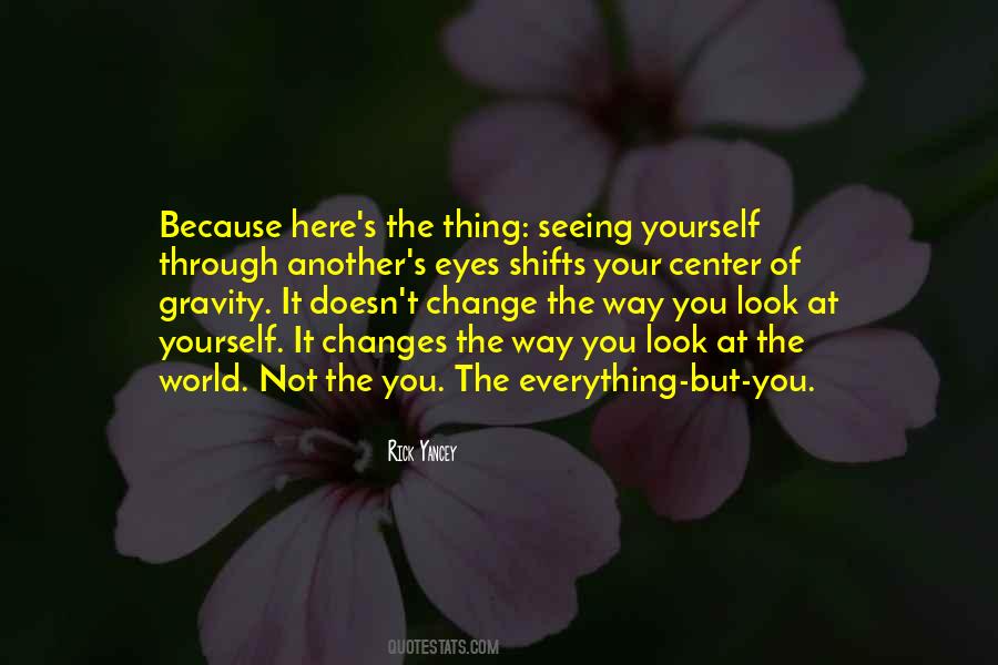 Seeing The World Through Your Eyes Quotes #1419306