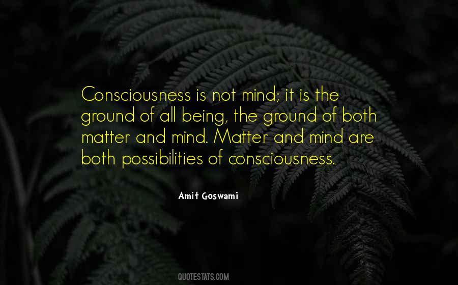 Consciousness And Mind Quotes #734312