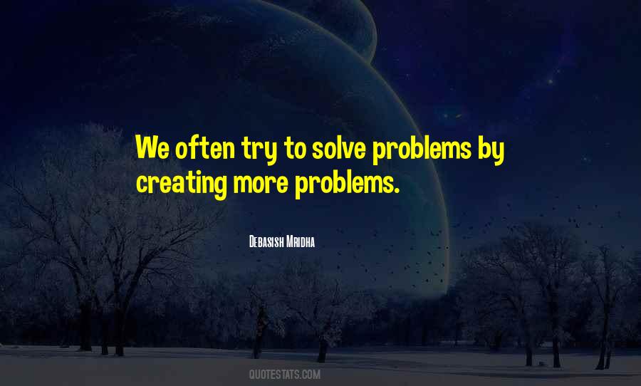 Quotes About Creating Problems #1227250