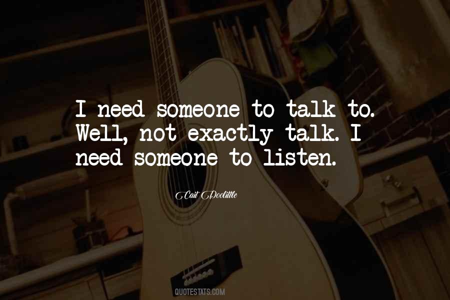 I Just Need Someone To Listen Quotes #105881