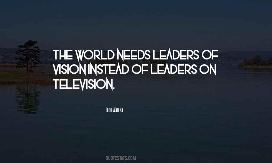 The World Needs Leaders Quotes #1576686