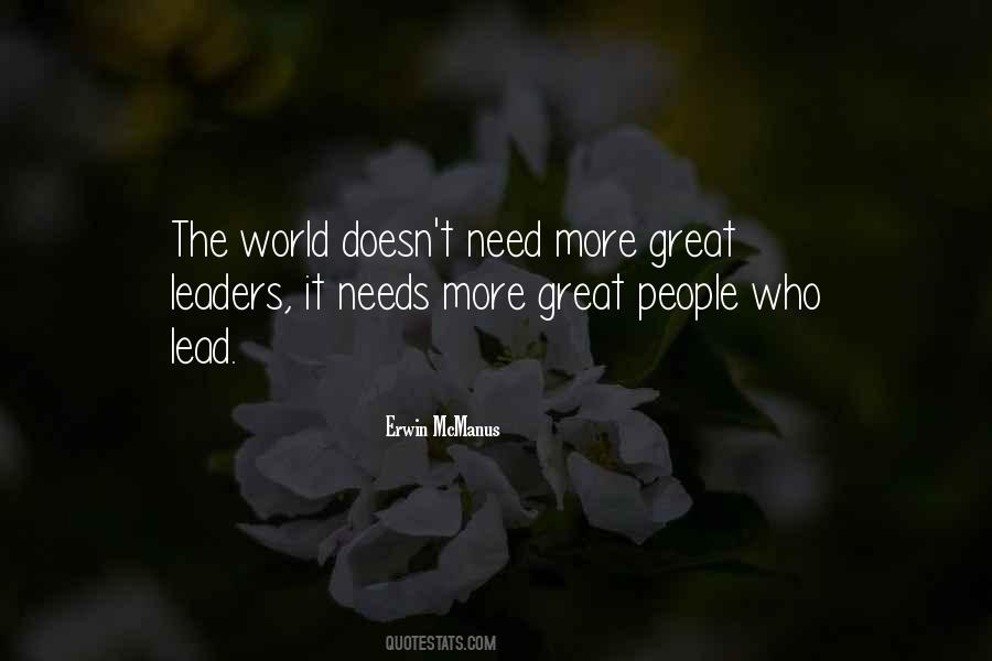 The World Needs Leaders Quotes #1731932