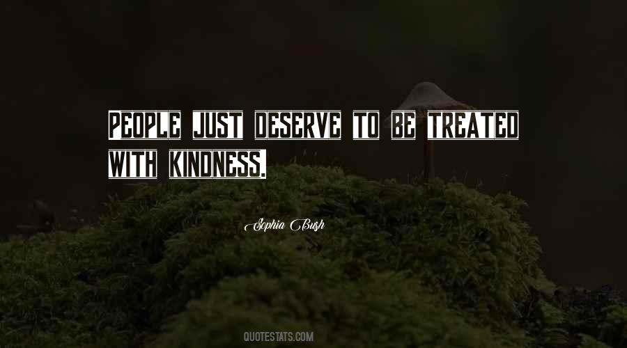 Deserve To Be Treated Well Quotes #554215