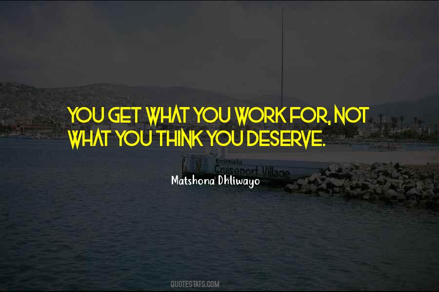 Deserve What You Get Quotes #1782087