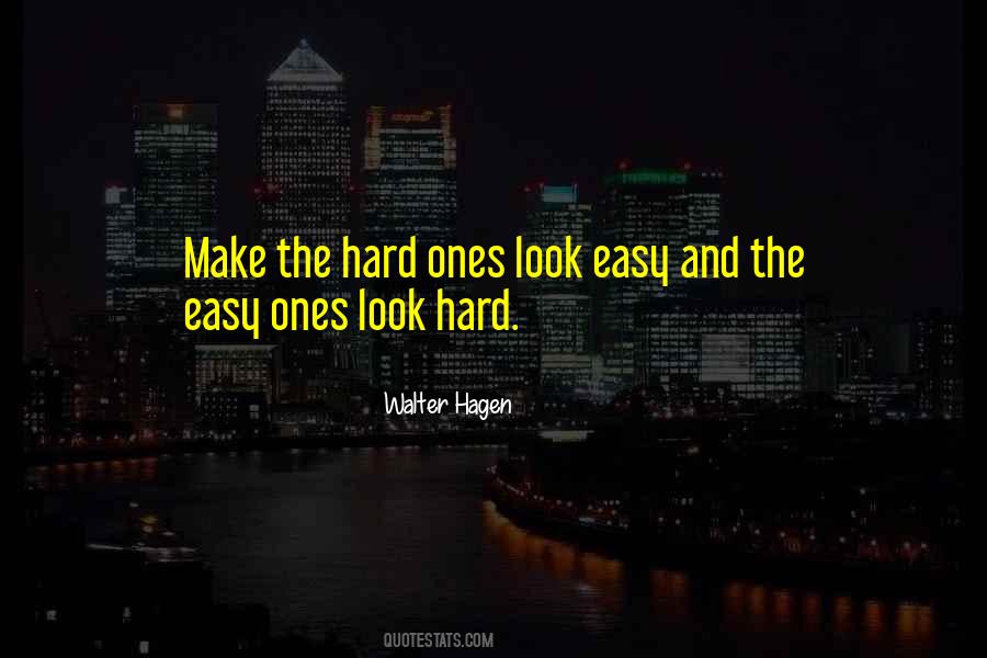 Things That Look Easy But Are Hard Quotes #453916