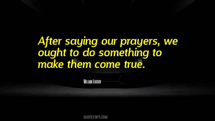 May All Your Prayers Come True Quotes #1378884