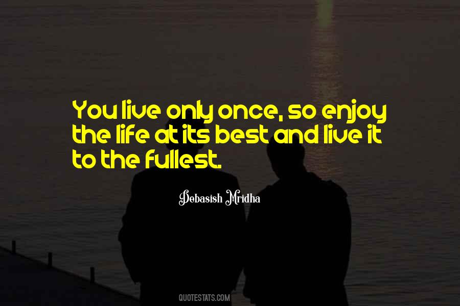 Enjoy Life To Its Fullest Quotes #57866