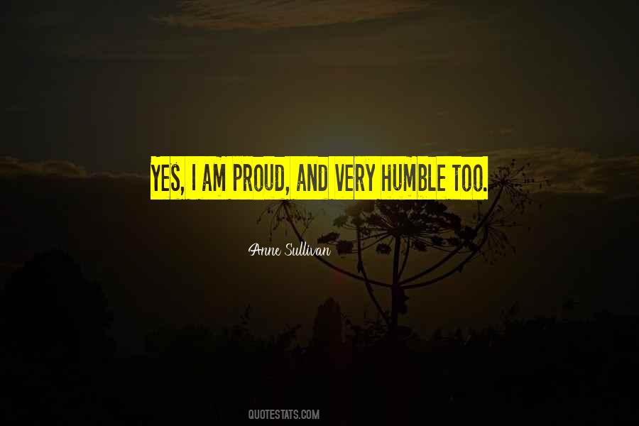Proud And Humble Quotes #504195