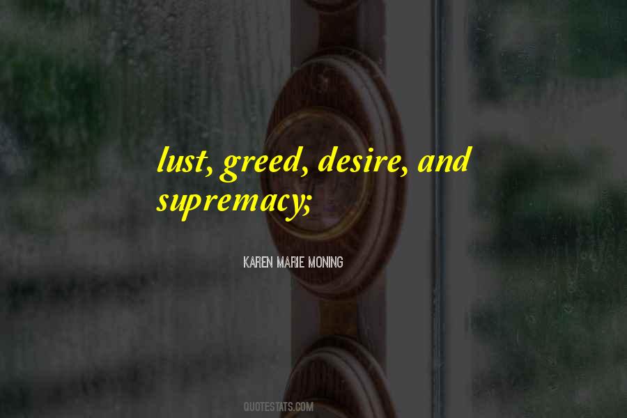 Desire And Greed Quotes #508288