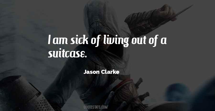 Sick Of Living Quotes #1314785