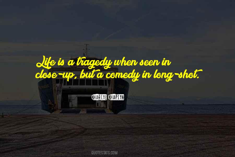 Life Tragedy Comedy Quotes #1133390
