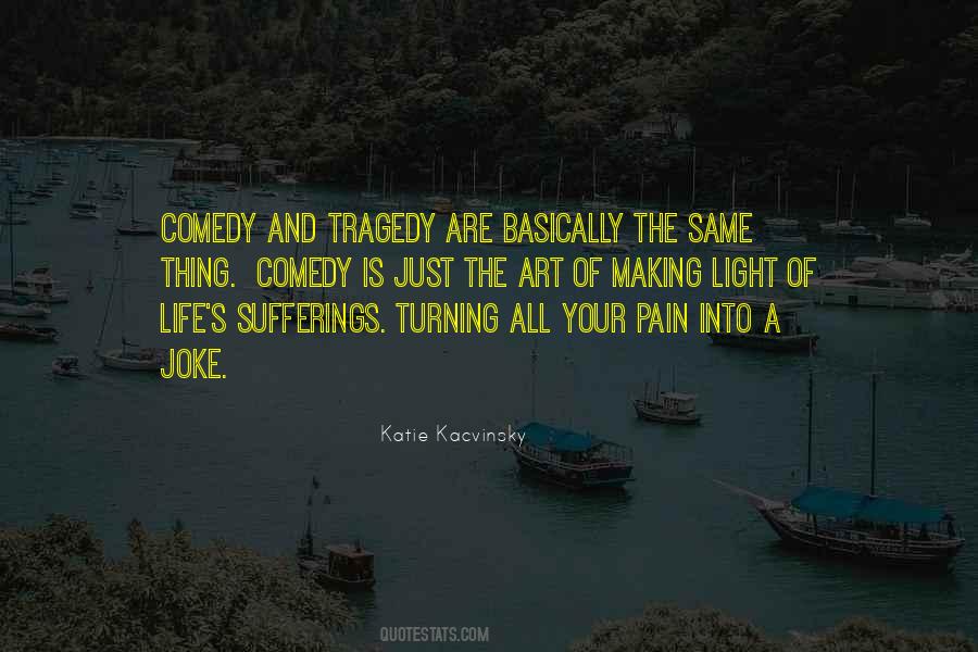 Life Tragedy Comedy Quotes #1248222