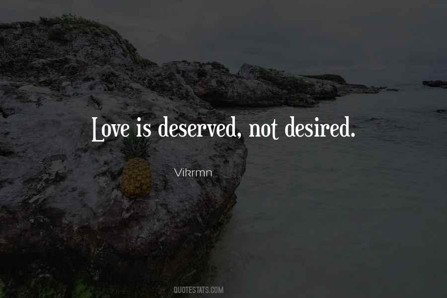 Desire What You Deserve Quotes #919567 Desire What You Deserve Quotes #919567