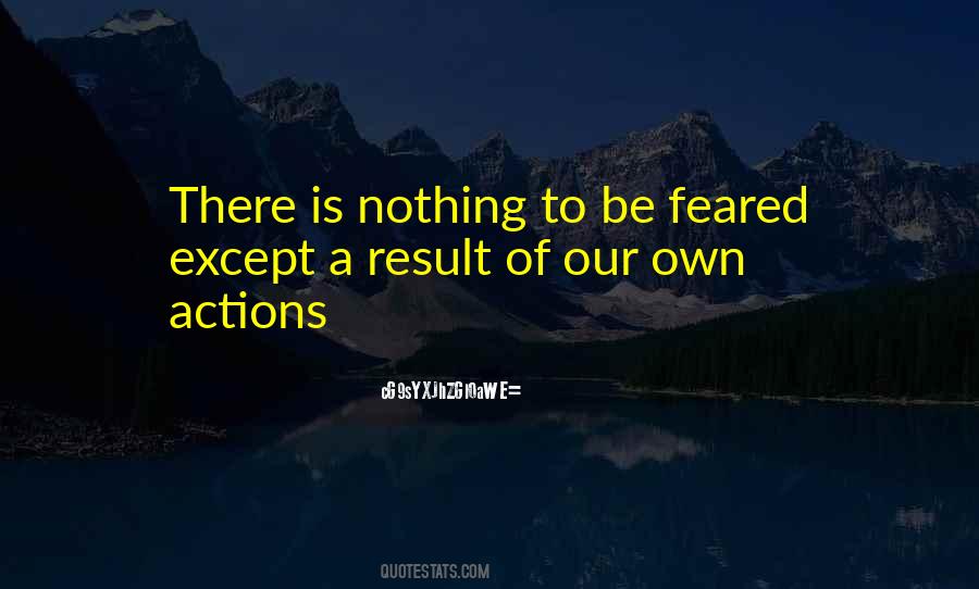 Nothing To Fear Except Fear Itself Quotes #263678