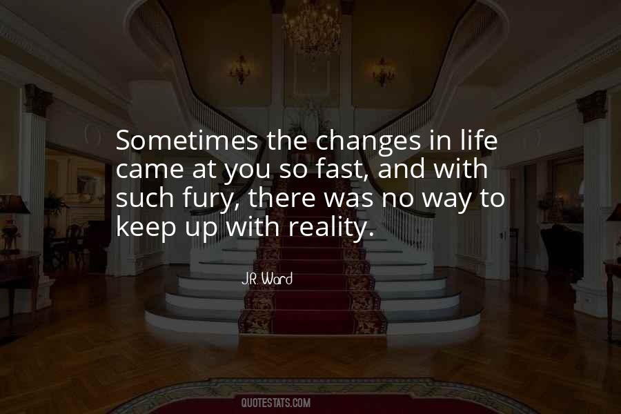Quotes About How Life Changes So Fast #1142694