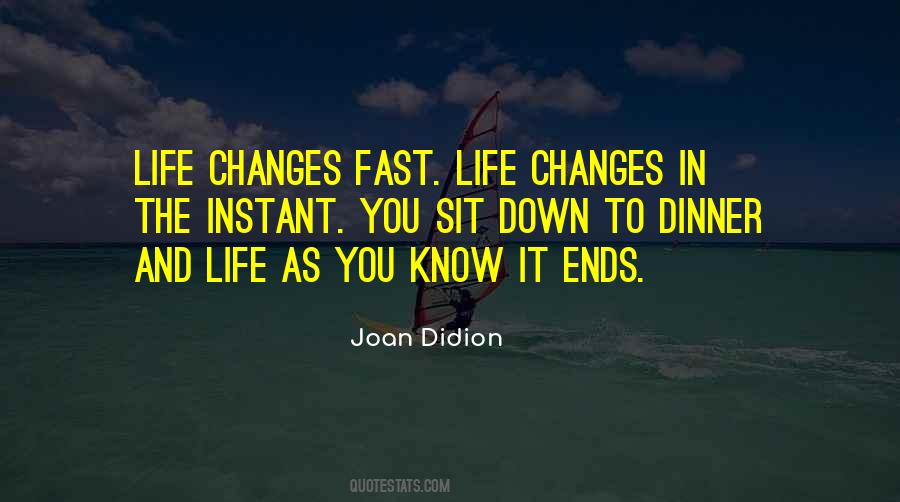 Quotes About How Life Changes So Fast #136375
