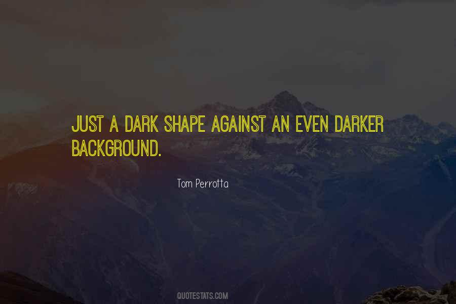 Dark Darker Yet Darker Quotes #1003443