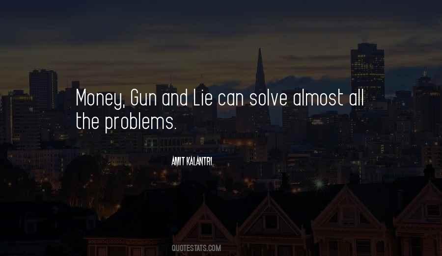 Money Cant Solve Your Problems Quotes #1283699