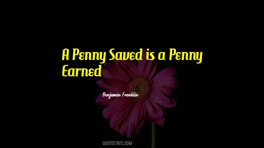 Penny Earned Quotes #212217