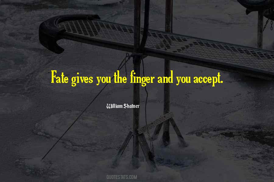 Accept Fate Quotes #1837156