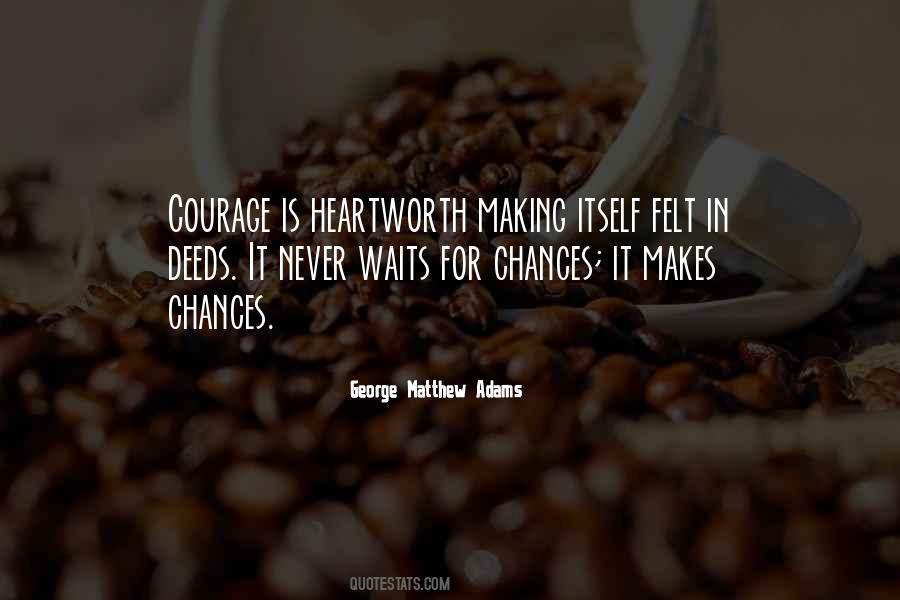 Courage Is Quotes #968136