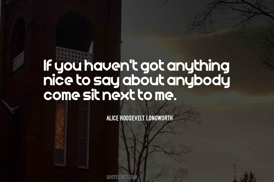 If You Cant Say Anything Nice Quotes #1819039