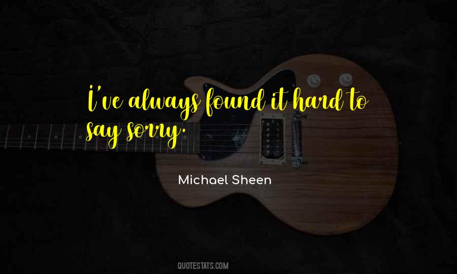 Hard To Say Sorry Quotes #393909