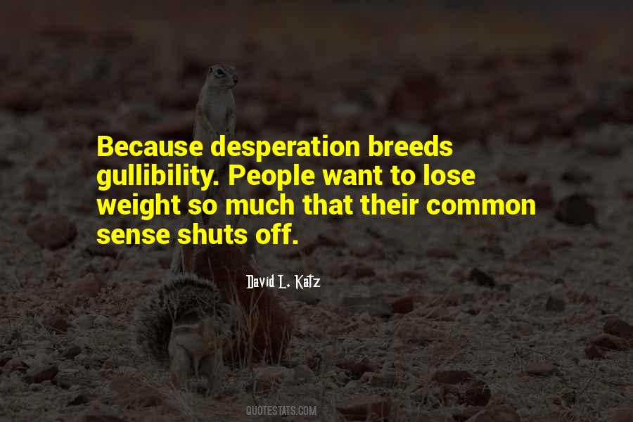 Desperation Breeds Quotes #1108956