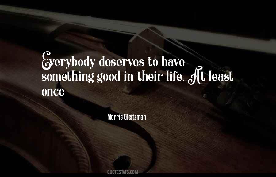 Everybody Deserves Somebody Quotes #1332038