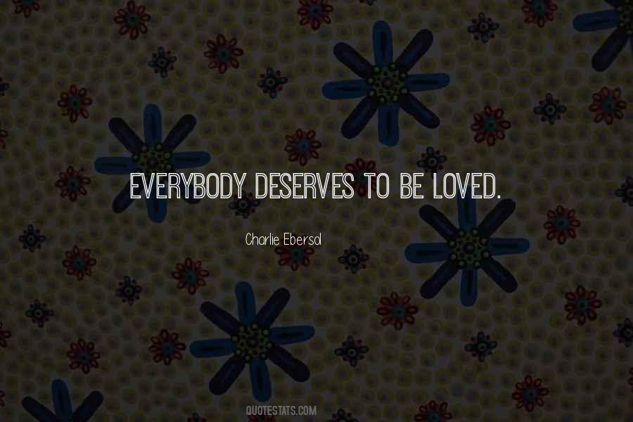 Everybody Deserves Somebody Quotes #1639838