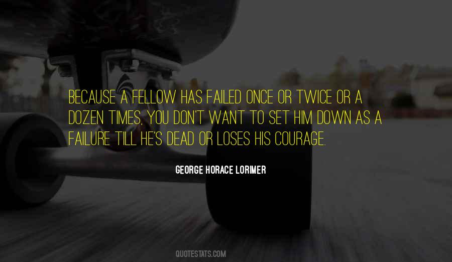 Courage Failure Quotes #1126900