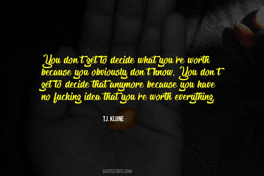 You Are Not Worth It Anymore Quotes #936784