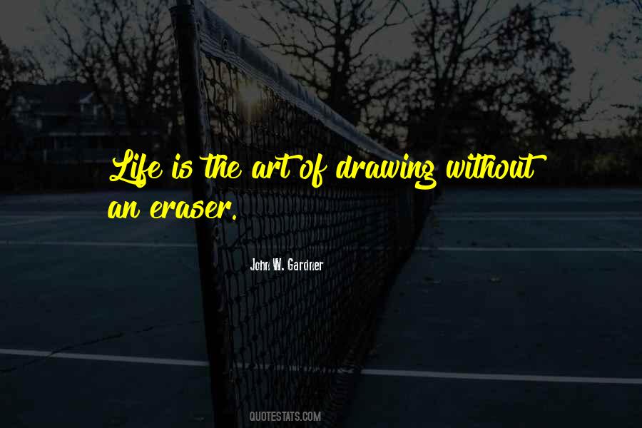 Life Is The Art Of Drawing Without An Eraser Quotes #19329 Life Is The Art Of Drawing Without An Eraser Quotes #19329