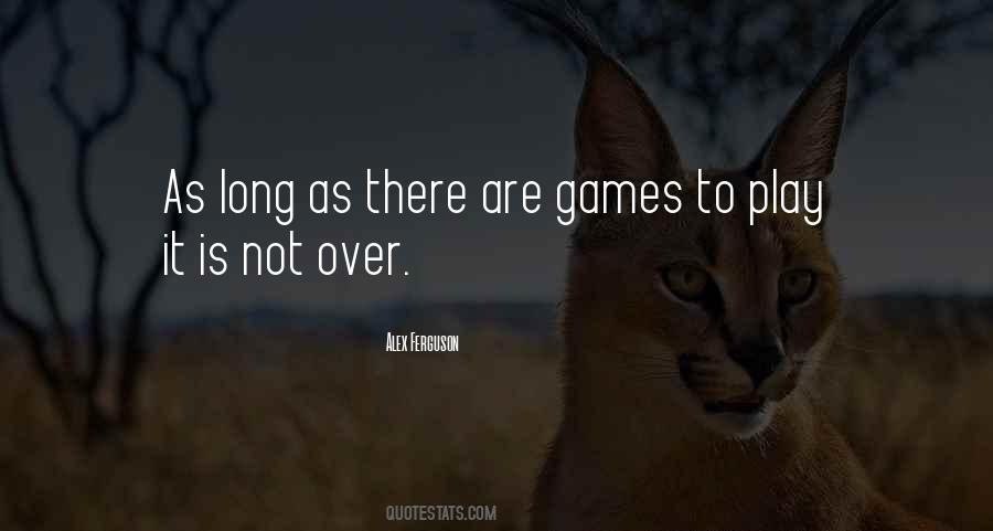 Games Over Quotes #1477329