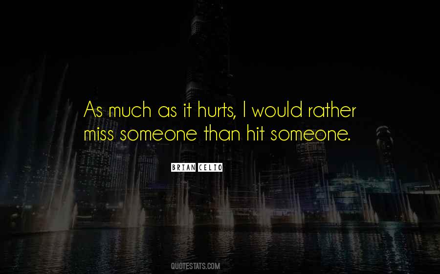 I Miss Him So Much It Hurts Quotes #1489893
