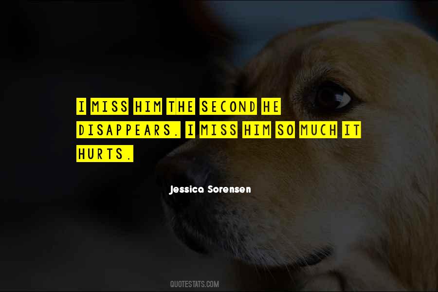 I Miss Him So Much It Hurts Quotes #518487