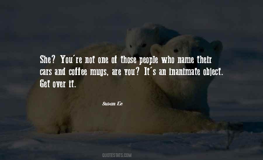 Quotes About An Inanimate Object #1823312