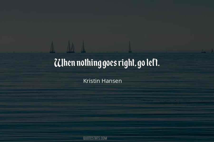 When Nothing Goes Right Go Left Quotes #767862