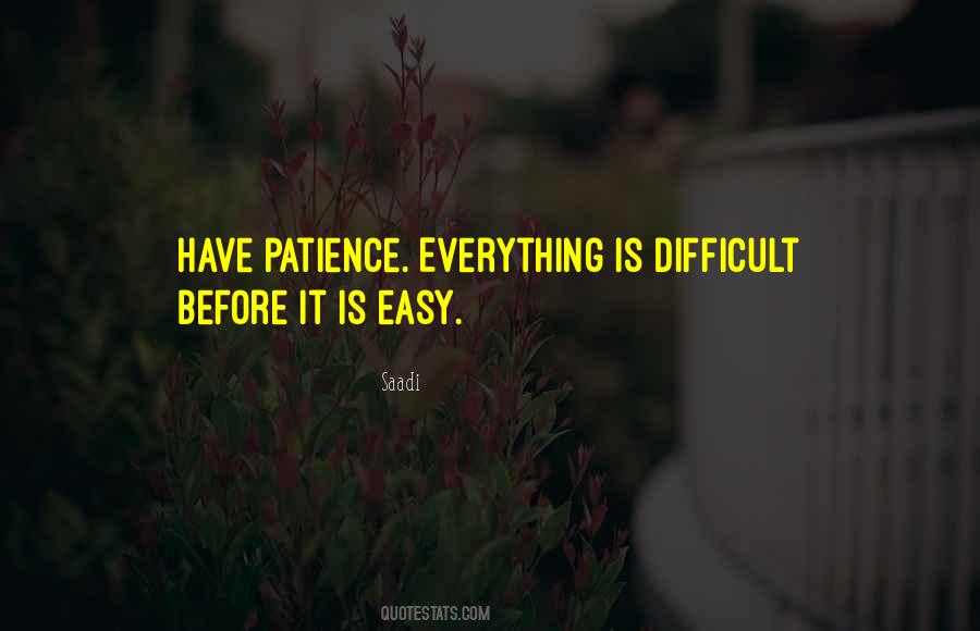 Difficult Before They Are Easy Quotes #1237699