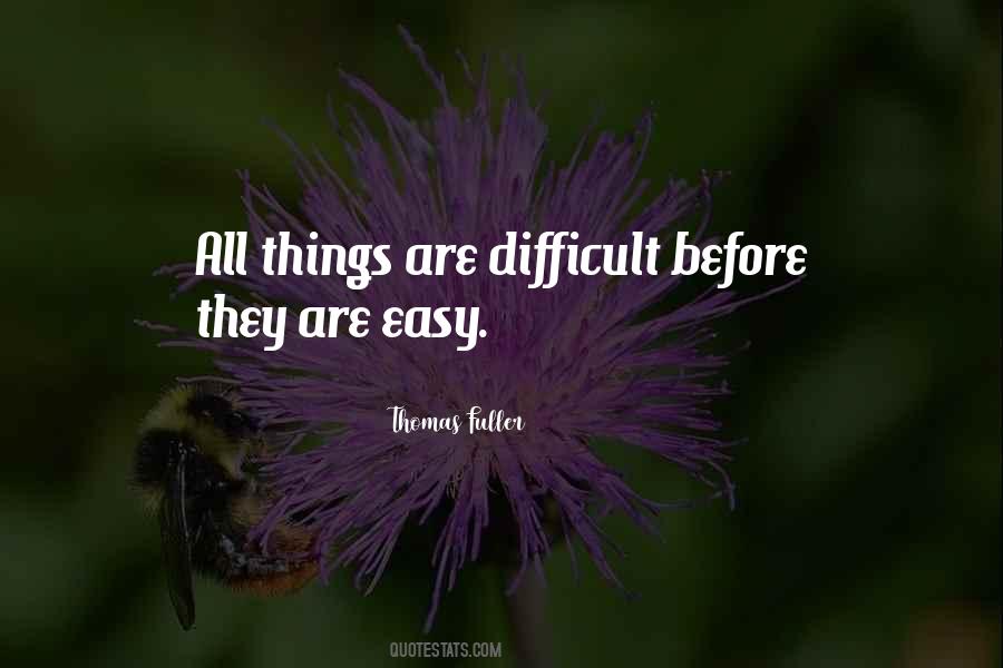 Difficult Before They Are Easy Quotes #462584