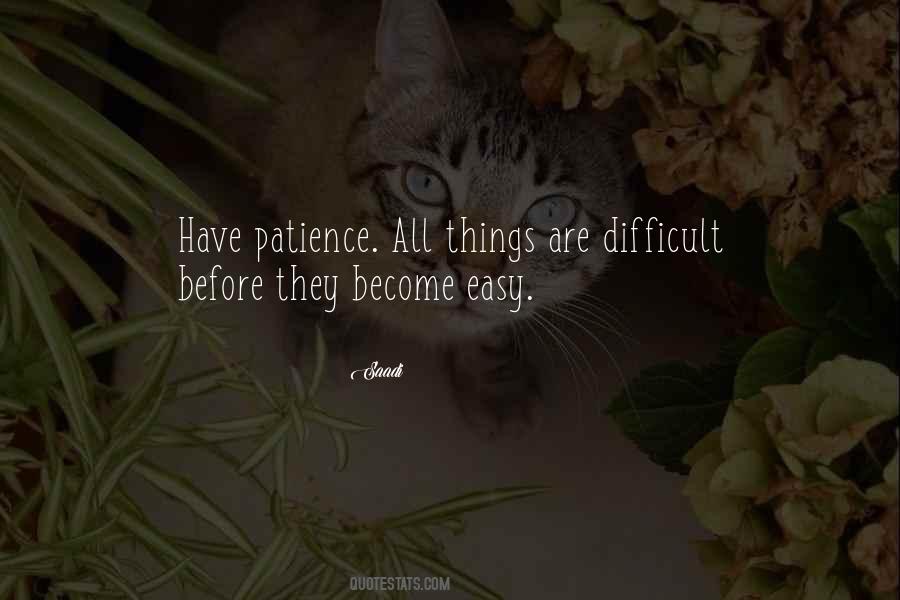 Difficult Before They Are Easy Quotes #565942