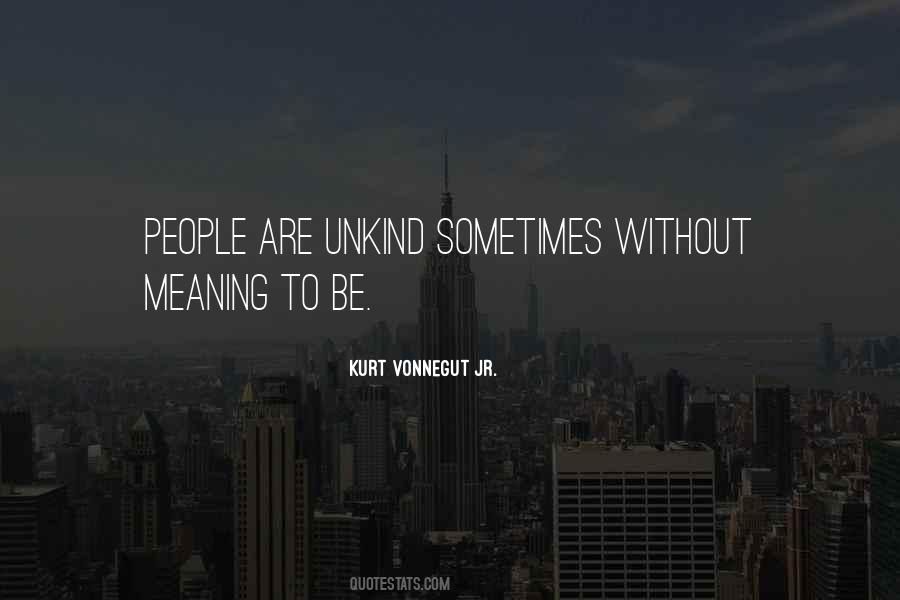 Quotes About People Who Are Unkind To Me #1851785