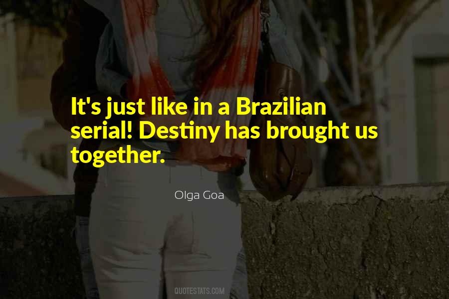 Destiny Brought Us Together Quotes #659860