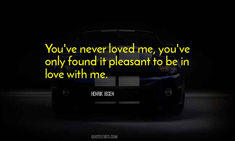 Never Loved Me Quotes #1173959