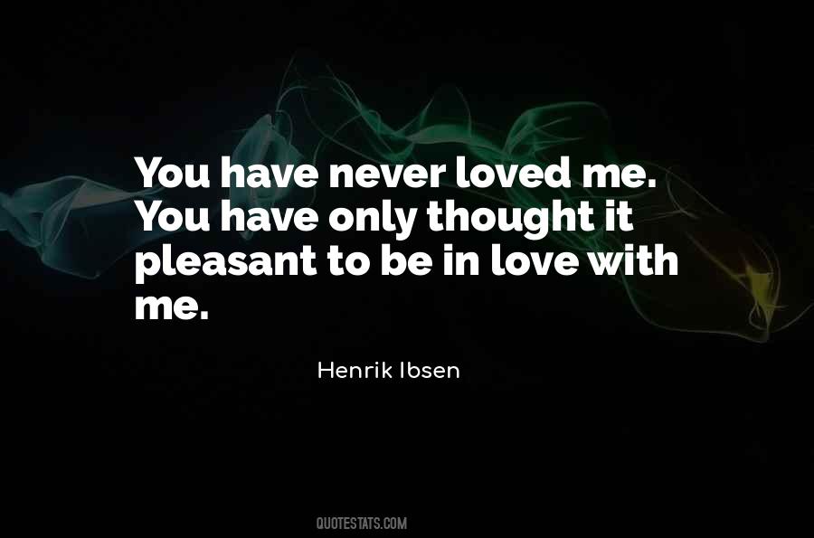 Never Loved Me Quotes #1291278