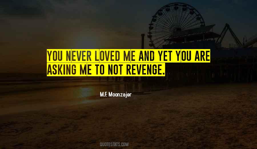 Never Loved Me Quotes #550459