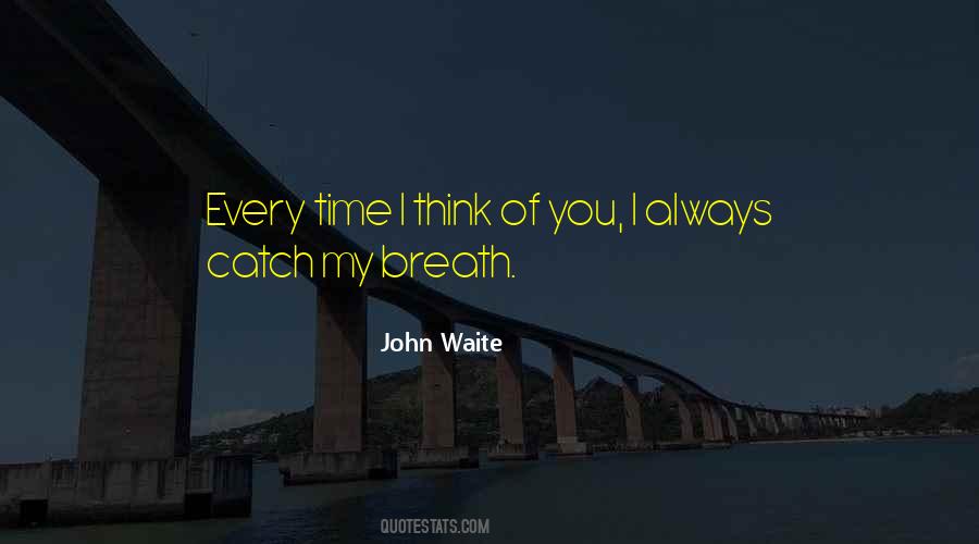 Every Time I Think Of You Quotes #923054